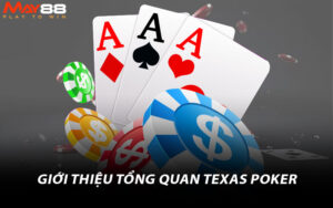 Giới thiệu tổng quan Texas Poker