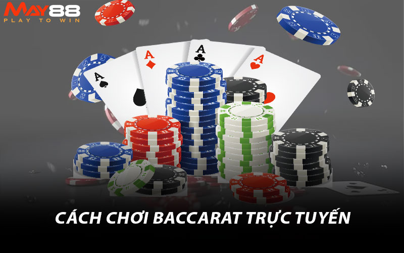 Cách chơi baccarat trực tuyến