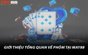 Giới thiệu tổng quan về Phỏm tại May88