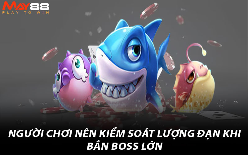 Người chơi nên kiểm soát lượng đạn khi bắn boss lớn