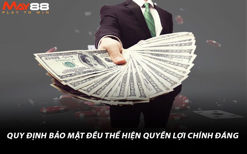 Quy định bảo mật đều thể hiện quyền lợi chính đáng 