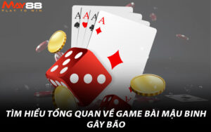 Tìm hiểu tổng quan về game bài mậu binh gây bão