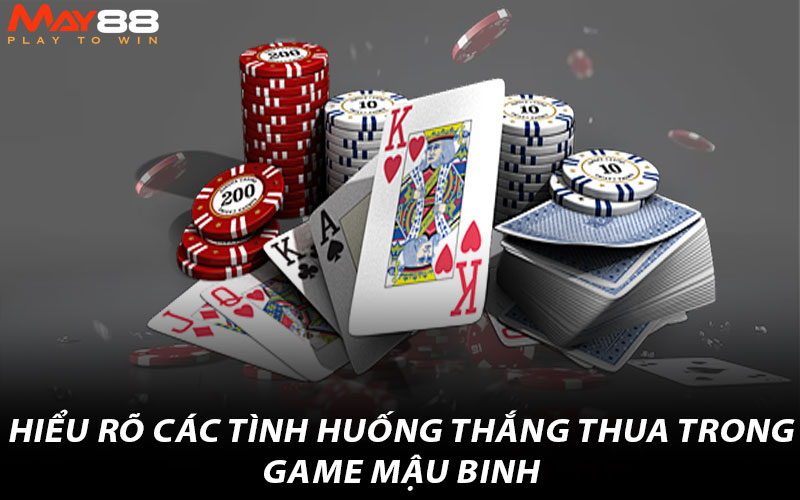 Hiểu rõ các tình huống thắng thua trong game mậu binh