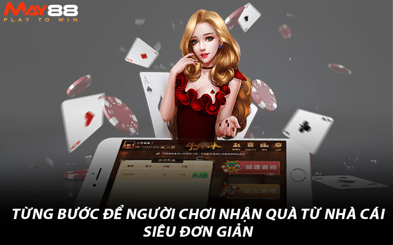 Từng bước để người chơi nhận quà từ nhà cái siêu đơn giản