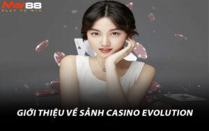 Giới thiệu về sảnh Casino Evolution