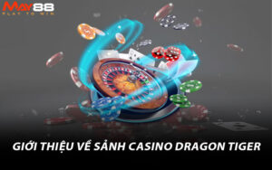 Giới thiệu về sảnh Casino Dragon Tiger