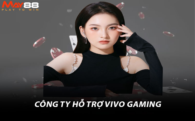 Công ty hỗ trợ Vivo Gaming