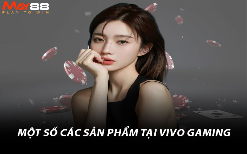 Một số các sản phẩm tại Vivo Gaming